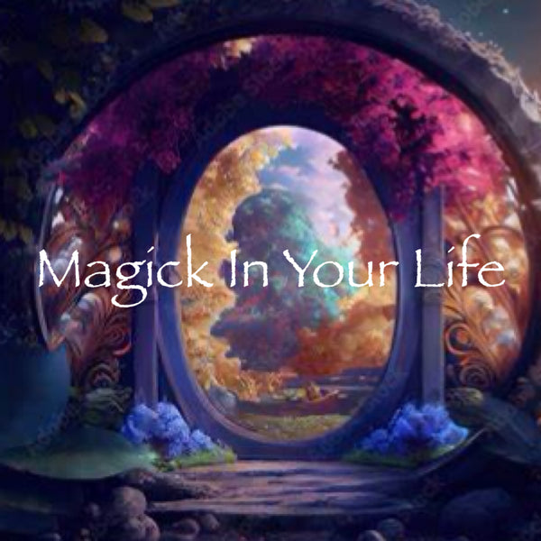 Magick In Your Life